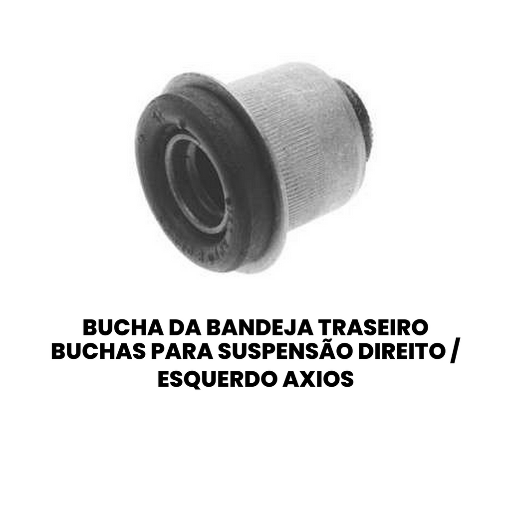 Bucha da Bandeja Traseira, Buchas para Suspensão Direita / Esquerda (Axios) CHEVROLET 11.0192 - Imagem 2